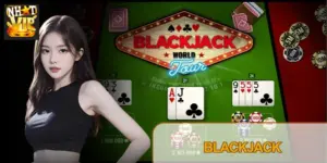 Blackjack Nhatvip 2026 – Luật Chơi, Bảng Chiến Thuật & Quản Trị Vốn