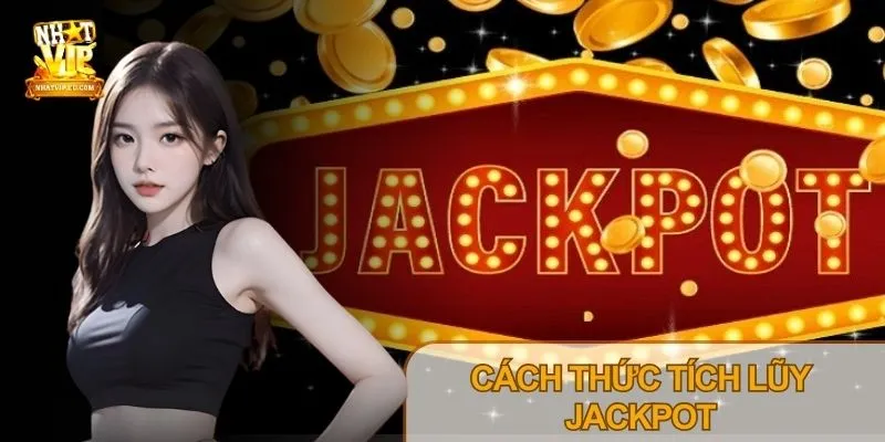 Cơ chế Jackpot lũy tiến Nhatvip