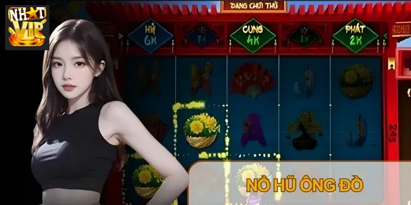 Nổ Hũ Ông Đồ Nhatvip 2026 – RTP, 243 Ways & Mẹo Quản Trị Vốn