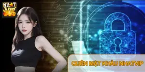 Quên Mật Khẩu Nhatvip 2026: 02 Kịch Bản Khôi Phục & Bảo Mật OTP