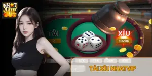 Tài Xỉu Nhatvip 2026 – Luật Chơi, Xác Suất & Bí Kíp Quản Trị Vốn